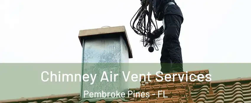 Chimney Air Vent Services Pembroke Pines - FL