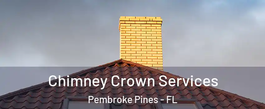 Chimney Crown Services Pembroke Pines - FL