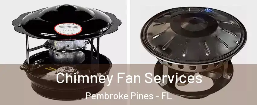  Chimney Fan Services Pembroke Pines - FL