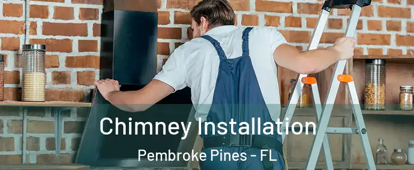  Chimney Installation Pembroke Pines - FL