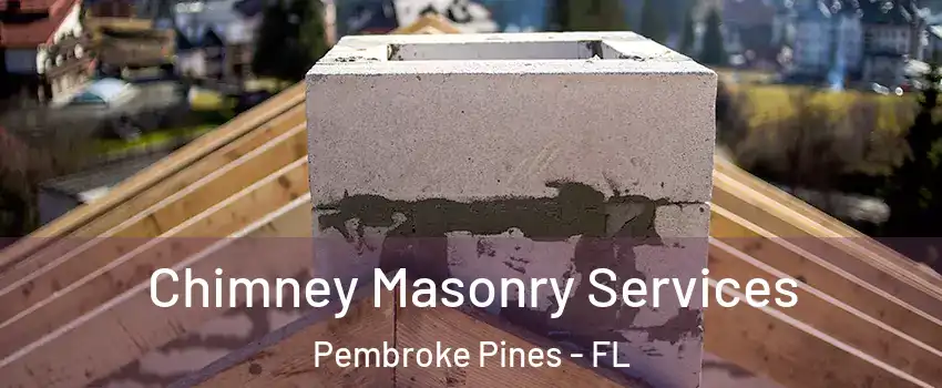  Chimney Masonry Services Pembroke Pines - FL