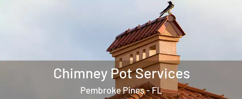 Chimney Pot Services Pembroke Pines - FL