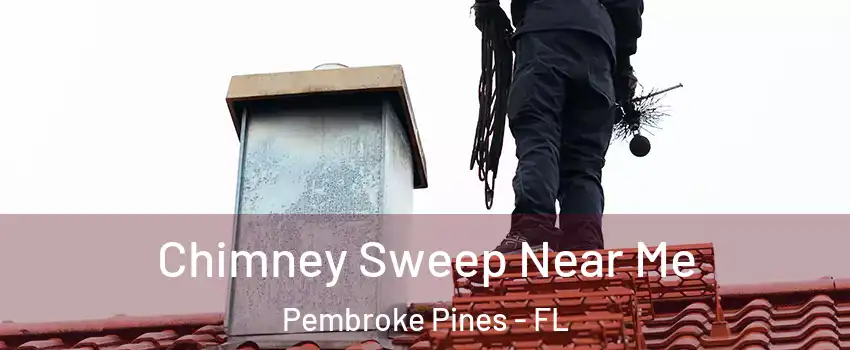  Chimney Sweep Near Me Pembroke Pines - FL