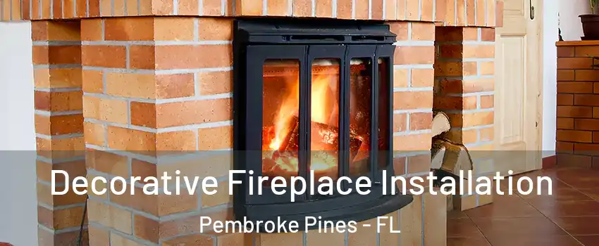  Decorative Fireplace Installation Pembroke Pines - FL