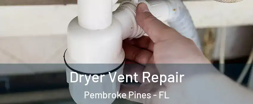  Dryer Vent Repair Pembroke Pines - FL