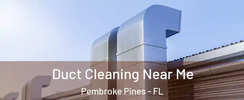  Duct Cleaning Near Me Pembroke Pines - FL