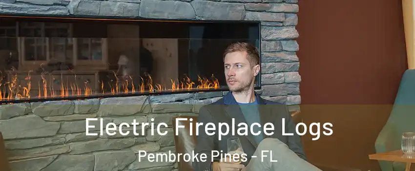 Electric Fireplace Logs Pembroke Pines - FL