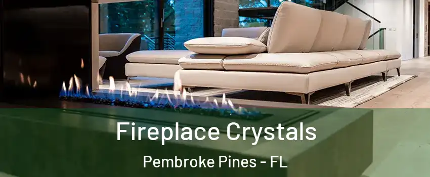  Fireplace Crystals Pembroke Pines - FL