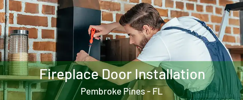  Fireplace Door Installation Pembroke Pines - FL