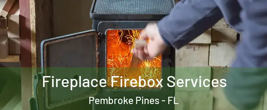  Fireplace Firebox Services Pembroke Pines - FL