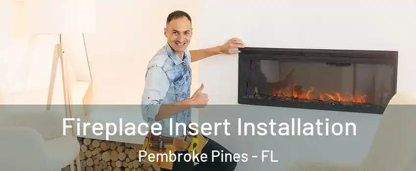  Fireplace Insert Installation Pembroke Pines - FL