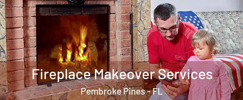  Fireplace Makeover Services Pembroke Pines - FL