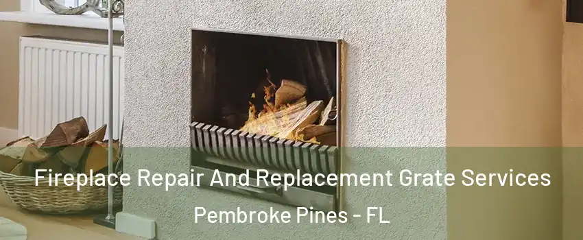  Fireplace Repair And Replacement Grate Services Pembroke Pines - FL