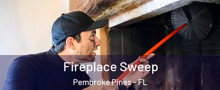  Fireplace Sweep Pembroke Pines - FL