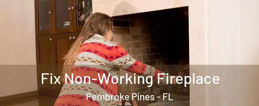  Fix Non-Working Fireplace Pembroke Pines - FL