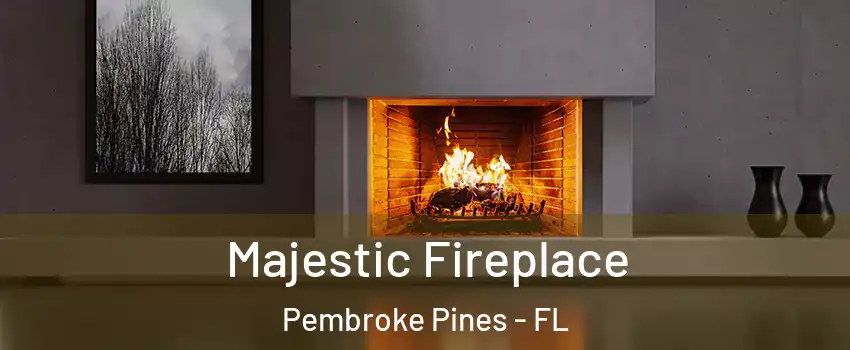  Majestic Fireplace Pembroke Pines - FL