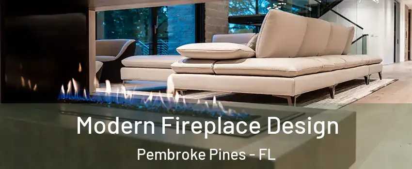  Modern Fireplace Design Pembroke Pines - FL