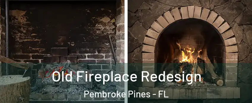  Old Fireplace Redesign Pembroke Pines - FL