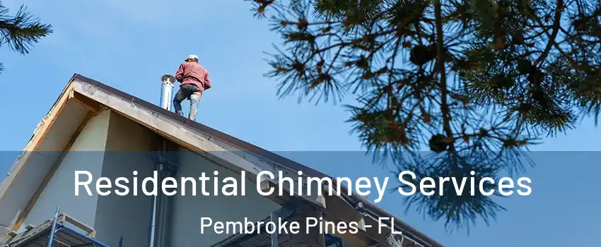  Residential Chimney Services Pembroke Pines - FL