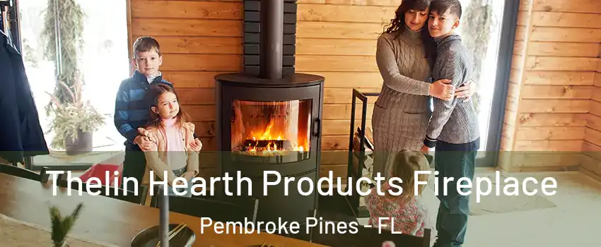  Thelin Hearth Products Fireplace Pembroke Pines - FL