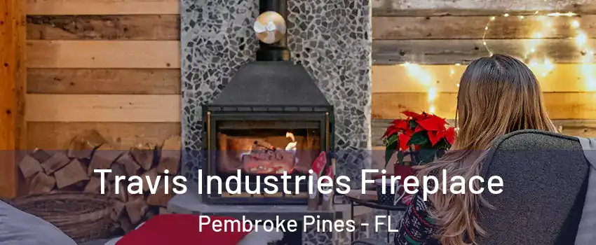  Travis Industries Fireplace Pembroke Pines - FL