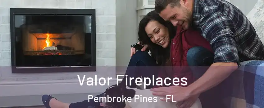  Valor Fireplaces Pembroke Pines - FL