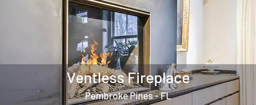  Ventless Fireplace Pembroke Pines - FL