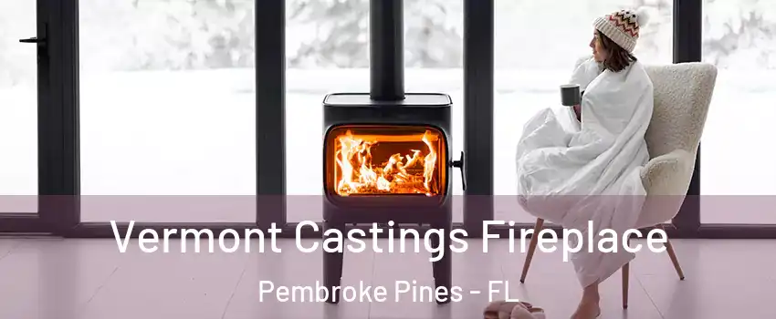  Vermont Castings Fireplace Pembroke Pines - FL