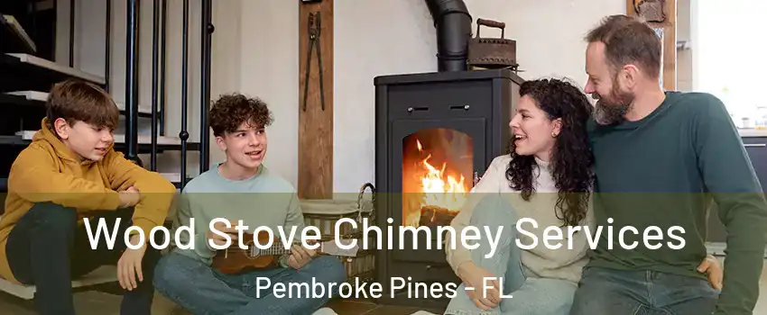  Wood Stove Chimney Services Pembroke Pines - FL
