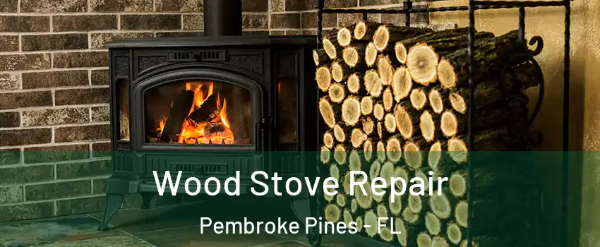  Wood Stove Repair Pembroke Pines - FL